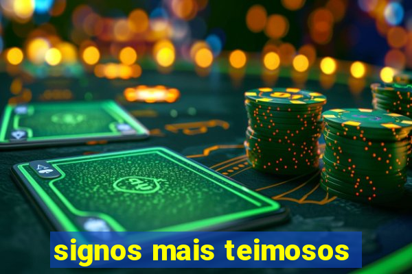 signos mais teimosos